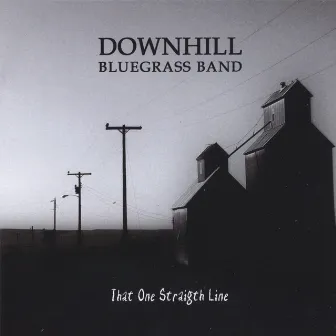 That One Straight Line by Downhill Bluegrass Band