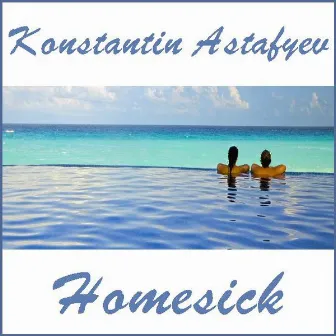 Homesick (For The Places I've Never Been) by Konstantin Astafyev