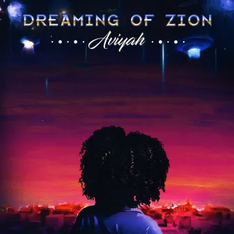 Dreaming of Zion by Aviyah