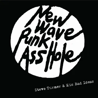 New Wave Punk Asshole by Steve Turner