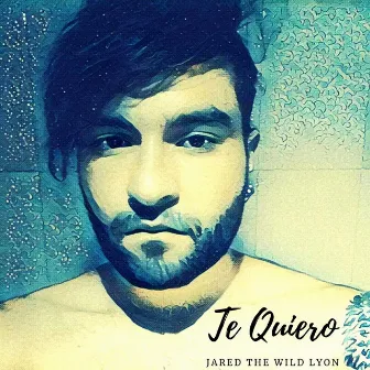 Te Quiero by Jared the Wild Lyon