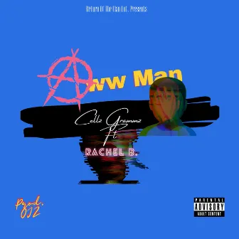 Aww Man by Cellz Grammz