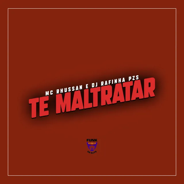 Te Maltratar