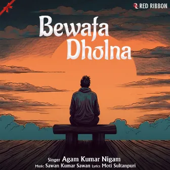 Bewafa Dholna by Agam Kumar Nigam