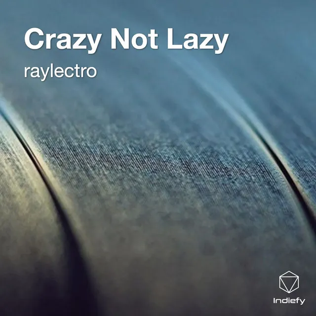 Crazy Not Lazy