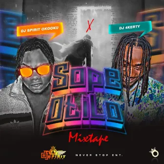 Sope Otilo Mixtape by DJ SPIRIT OKOOKU