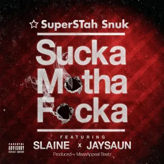 Sucka Mutha Fucka by Superstah Snuk