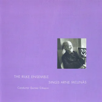 The Rilke Ensemble Sings Arne Mellnäs by Arne Mellnäs