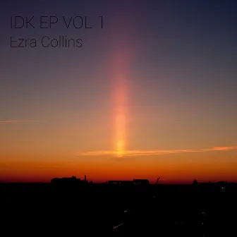 IDK VOL 1 - EP by Ezra Collins