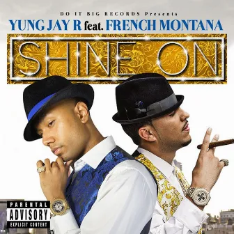 Shine On (feat. French Montana) by Yung Jay-R