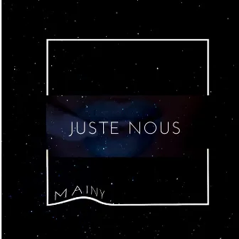 Juste nous by Mainy