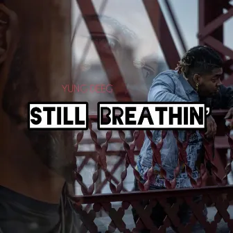 Still Breathin' by YUNG DEEG