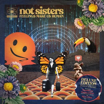 Feelings Make Us Human (Deluxe Edition) by Not Sisters