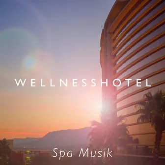 Wellnesshotel - Spa Musik. Fühlen Sie sich völlig ungestört und genießen Sie die Gelassenheit fern ab vom hektischen Alltag. by Unknown Artist