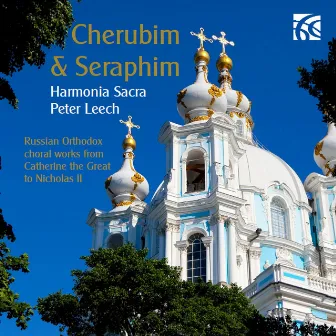 Cherubim & Seraphim: Russian Orthodox Choral Works by Peter Leech