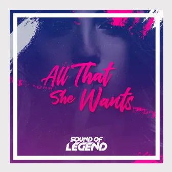 All That She Wants by Sound Of Legend