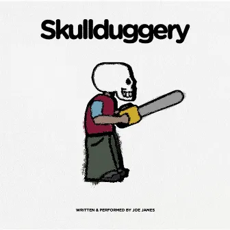 Skullduggery by Joe James