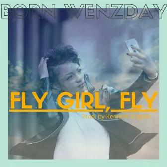 Fly Girl, Fly by Born Wenzday