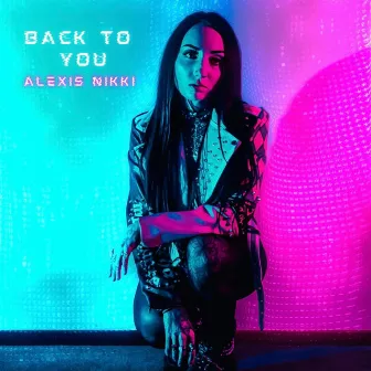 Back To You by Alexis Nikki