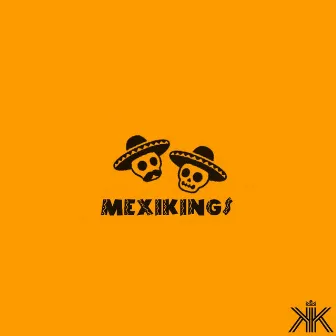 Mexikings by Kings Kross