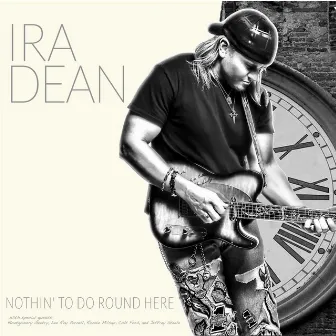 Nothin' to Do Round Here (feat. Montgomery Gentry, Ronnie Milsap, Colt Ford, Lee Roy Parnell & Jeffrey Steele) by Ira Dean