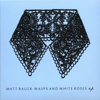 Wasps and White Roses by Matt Bauer