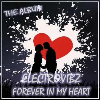 Forever in my Heart (the Album) by ElectroVibZ