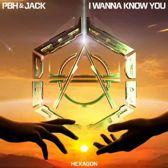 I Wanna Know You by PBH & JACK