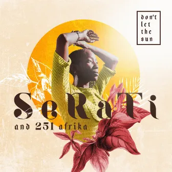 Don't Let the Sun (feat. 251Afrika) by Serati