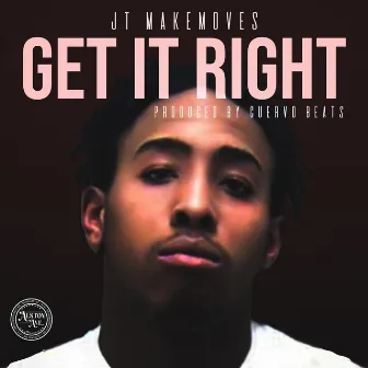 Get It Right by JT Makemoves