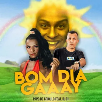 Bom Dia Gay by Papo de Crioulo