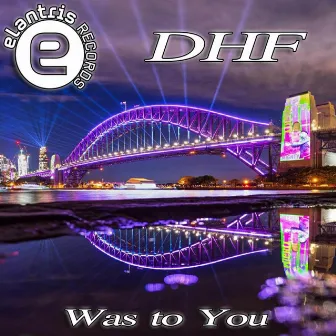 Was To You by Dhf