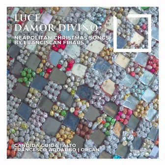 Luce d'amor divino (Neapolitan Christmas Songs by Franciscan Friars) by Candida Guida