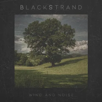 Wind and Noise by Black Strand