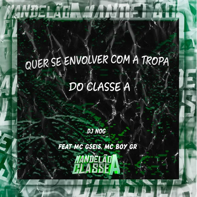 Quer Se Envolver Com a Tropa do Classe A