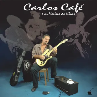 Carlos Café & Os Mestres Do Blues by Carlos Café