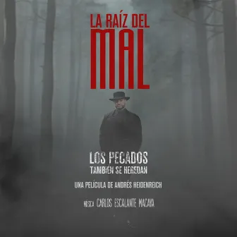 La Raíz del Mal (Original Soundtrack) by Carlos Escalante Macaya