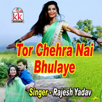 Tor Chehra Nai Bhulaye by Rajesh Yadav