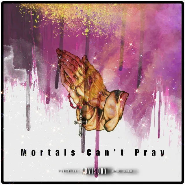 Mortals Can't Pray