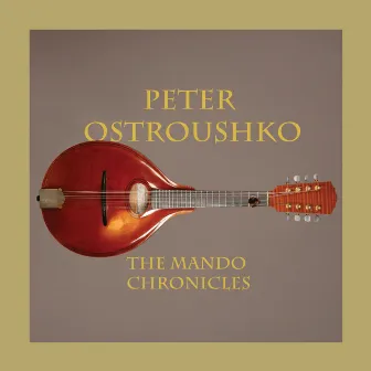 The Mando Chronicles by Peter Ostroushko