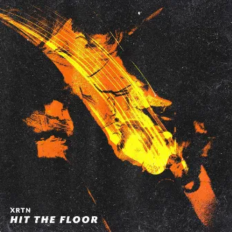 Hit The Floor by XRTN