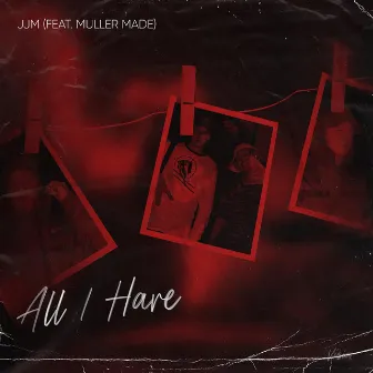 All I Have by JJM