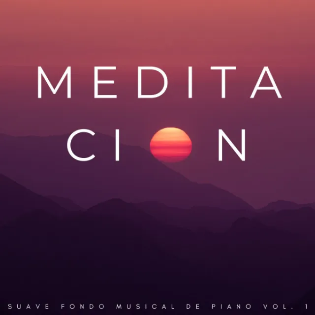 Meditación: Suave Fondo Musical De Piano Vol. 1