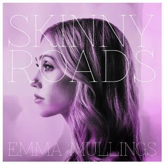 Skinny Roads by Emma Mullings