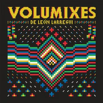 Volumixes by León Larregui