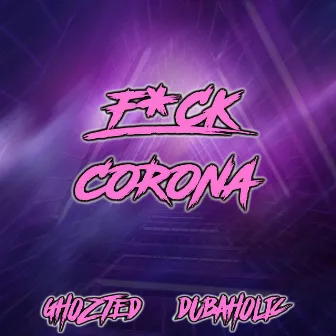 FUCK CORONA by Ghozted