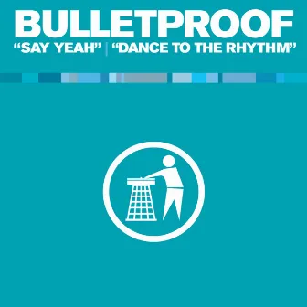 Say Yeah by Bulletproof