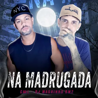 Na Madrugada by Dj Magrinho KM2