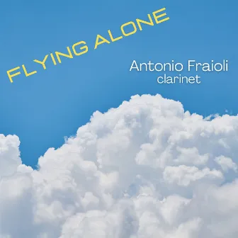 FLYING ALONE (For clarinet solo) by Antonio Fraioli