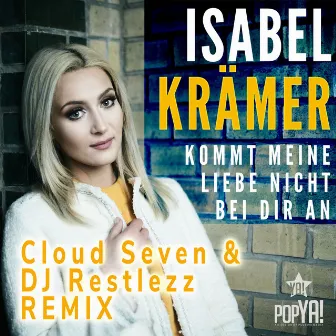 Kommt meine Liebe nicht bei Dir an (Remix) [Cloud Seven & DJ Restlezz Remix] by Isabel Krämer